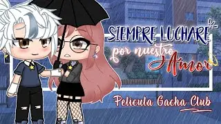 Siempre Lucharé por Nuestro Amor 💙💖 ||PELICULA ORIGINAL|| Gacha Club LEER DESCR. || Cherry Studios 🍒