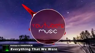 Alekapi & VINDEHOLM - Everything That We Were