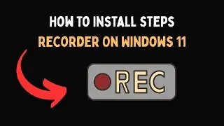 How To Install Steps Recorder On Windows 11