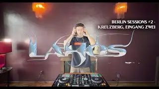 LAHOS (DJ SET) | Berlin Sessions #2&ndash;Kreuzberg, Eingang Zwei (House, Trance & Hard House Mix)