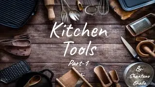KITCHEN TOOLS || DIFFERENT TYPES OF TOOLS || THEORY OF FOOD PRODUCTION || PART-1