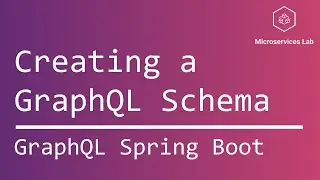 GraphQL Spring Boot #7 - Creating a GraphQL Schema.