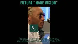 Future &ldquo; Have Vision&rdquo;