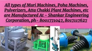 Muri।। Poha।। Pulverizer।। Chakki Atta Plant ।। Machines Manufacturing