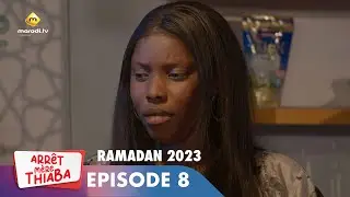 S&eacute;rie - Arr&ecirc;t M&egrave;re Thiaba - Ramadan 2023 - Episode 8 - Extrait