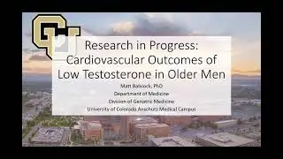 Cardiovascular Outcomes of Low Testosterone in Older Men with Matthew Babcock, PhD
