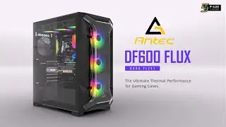 Antec Dark Fleet DF600 FLUX - The Ultimate Thermal Performance for Gaming Cases
