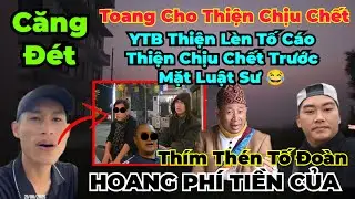 Căng Đét : 1 Sư Phọ Mất Quần Trong. YTB Thiện Lèn Tố TCK Trước Mặt Luật Sư. Thím Thén Tố Đoàn