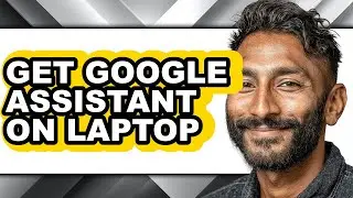 How to Get Google Assistant on Laptop (easy Method)