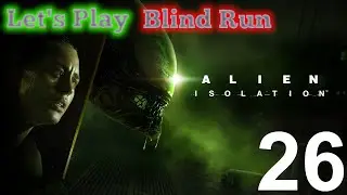 Alien Isolation(2014) Blind Run with Hazefest in 2025 - Part 26