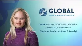 Global Down Syndrome Foundation Ambassador Charlotte Fonfara-LaRose 2019