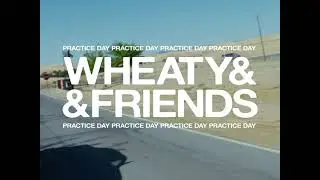 Wheaty & Friends PRACTICE DAY 2025