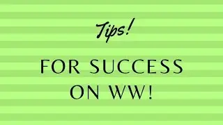 5 Tips That Made Me Successful on WW!