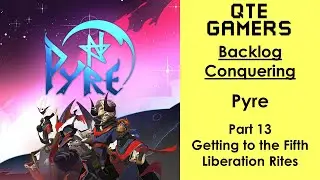 Backlog Conquering - Pyre - Part 13 - Getting to the Fifth Liberation Rites