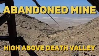 Desert Heights: Exploring Abandoned Keane Wonder Mine High Above Death Valley