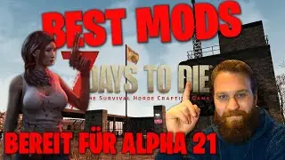 BEREIT F&Uuml;R ALPHA 21 BEST MODS 7D2D
