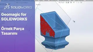 Geomagic for SOLIDWORKS - &Ouml;rnek Par&ccedil;a Tasarımı