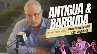 Antigua and Barbuda at the Forefront of New Eastern Caribbean Citizenship Rules