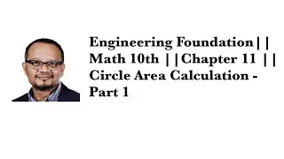 Engineering Foundation||Math 10th ||Chapter 11 || Circle Area Calculation - Part 1