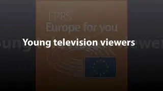 Young television viewers [What Europe does for you]