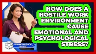 How Does A Hostile Work Environment Cause Emotional And Psychological Stress?