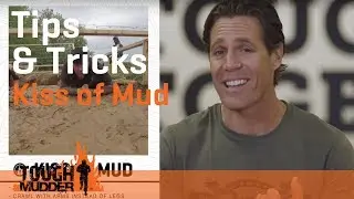 Tips & Tricks: Kiss of Mud | Tough Mudder