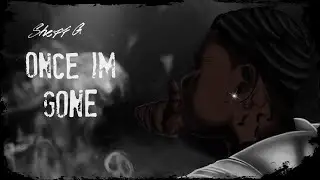 Sheff G - Once I'm Gone (Visualizer)