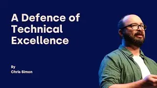 A Defence of Technical Excellence - Chris Simon - DDD Europe 2025