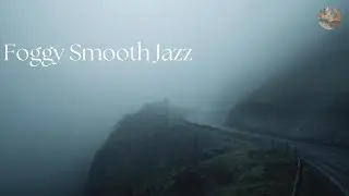 Foggy Mountain Road 🌫️ | Slow Jazz & Rainy Ambience (4K)