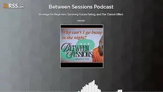 Bondage for Beginners, Surviving Future Faking, and The 'Clench Effect