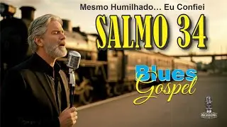SALMO 34 em Blues – Quando a Angústia Aperta a Alma