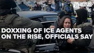 Rise in ICE monitoring & doxxing due to dangerous rhetoric; federal officials say