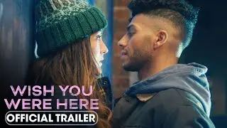 Wish You Were Here | Official Trailer