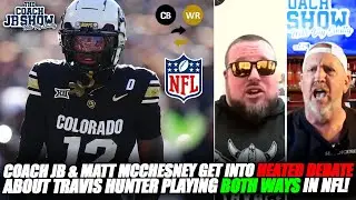 Coach JB & Matt McChesney Get Into HEATED DEBATE About Travis Hunter Playing BOTH WAYS In NFL!