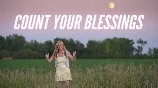Count Your Blessings - The most BEAUTIFUL hymn!