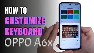 How to customize Keyboard on Oppo A6x