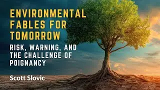 Scott Slovic, &ldquo;Environmental Fables for Tomorrow: Risk, Warning, and the Challenge of Poignancy&rdquo;