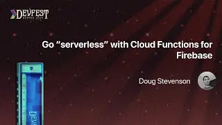 [DevFest Nantes 2019] Go &ldquo;serverless&rdquo; with Cloud Functions for Firebase