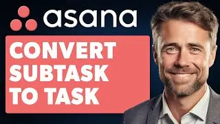 How to Convert Subtask to Task in Asana (Full 2025 Guide)