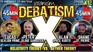 DEBATISM X Ep X12: Lucas &  Peter vs. Alan & Shane | Relativity Theory vs Aether Theory | 9-12-24