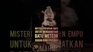 Misteri Pertapaan Empu Untuk Mendapatkan Batu Meteor Bahan Baku Pusaka