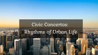 Civic Concertos: Rhythms of Urban Life &bull; 4k Video UltraHD