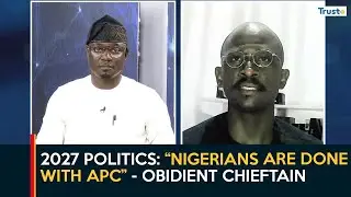 2027 Politics: “Nigerians are done with APC” - Obidient Chieftain | Daily Politics