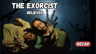 THE EXORCIST : BELIEVER  (2023)  |   MOVIE RECAP