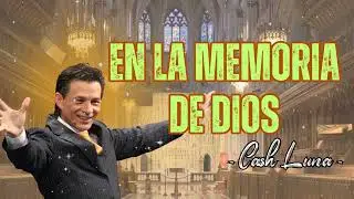En la memoria de Dios - Pastor Cash Luna