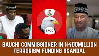 Bauchi Finance Commissioner, Linked With Terrorism Through Funding of Over 400million Naira