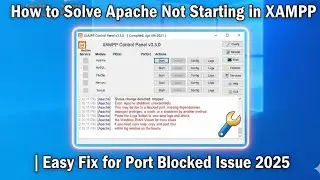How to Solve Apache Not Starting in XAMPP | Easy Fix for Port Blocked Issue 2025