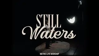 Still Waters | A song by Steph Alessi Muina & Metro Life Worship