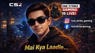 CS 2 LIVE - ONE STRIKE GAMING IS LIVE | Desi Tadka ....😄😄😄 [Mobile]