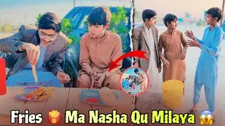 Fries 🍟 Ma Nasha Qu Milaya 😱 Funny Video Team Mudasar Ali